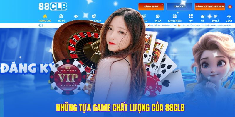 Những tựa game chất lượng của 88clb